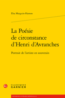 La Poesie de Circonstance d'Henri d'Avranches: Portrait de l'Artiste En Souverain 2406095401 Book Cover