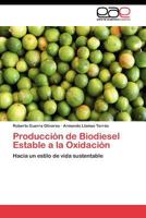 Producción de Biodiesel Estable a la Oxidación: Hacia un estilo de vida sustentable 3845482036 Book Cover