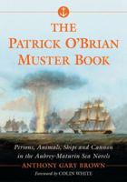 The Patrick O'Brian Muster Book: Persons, Animals, Ships and Cannon in the Aubrey-Maturin Sea Novels 0786493852 Book Cover