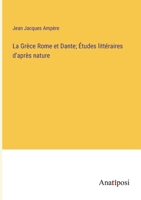 La Grèce Rome et Dante; Études littéraires d'après nature (French Edition) 3382737884 Book Cover