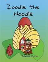 Zoodle the Noodle: A Story About Friendship and Problem-Solving B09LGJT33K Book Cover