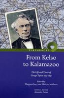 From Kelso to Kalamazoo: The Life and Times of George Taylor, 1803 - 1891 1905267274 Book Cover
