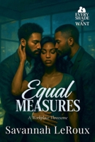 Equal Measures: A Workplace Threesome (Every Shade of Want) B0FHZJYXVQ Book Cover