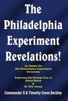 The Philadelphia Experiment Revelations!: An Update on the Philadelphia Experiment Chronicles - Exploring the Strange Case of Alfred Bielek & Dr. M.K. Jessup 1606112120 Book Cover