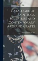 Catalogue of Paintings, Sculpture and Contemporary Arts and Crafts 1016545746 Book Cover