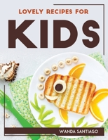 Lovely Recipes for Kids 1804768251 Book Cover