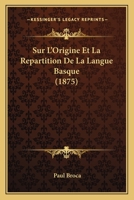 Sur L'Origine Et La Repartition De La Langue Basque (1875) 114161930X Book Cover