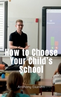How to Choose Your Child's School B0BW4RY3CB Book Cover