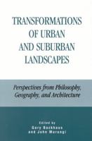 Transformations of Urban and Suburban Landscapes: Perspectives from Philosophy, Geography, and Architecture
