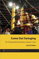 Come Out Swinging: The Changing World of Boxing in Gleason's Gym 069115029X Book Cover