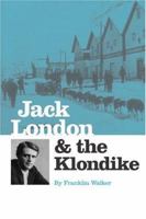 Jack London and The Klondike: The Genesis of an American Writer 0873282140 Book Cover