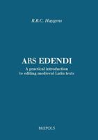 Ars edendi. A practical introduction to editing medieval Latin texts. (Brepols Essays in European Culture, 2) 2503511627 Book Cover