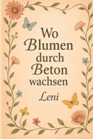 Wo Blumen durch Beton wachsen B0FJGXQZ1G Book Cover