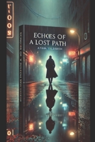 Echoes of a Lost Path: A Tale of Love, Fate, and the Secrets of Nature B0DSP2WM2Z Book Cover