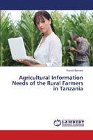 Agricultural Information Needs of the Rural Farmers in Tanzania 3659474274 Book Cover