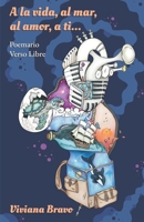 A la vida, al mar,al amor, a ti... (Spanish Edition) B0DVRS26MK Book Cover