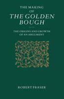 The Making of the Golden Bough: The Origins and Growth of an Argument 1349207225 Book Cover