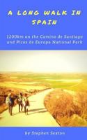 A Long Walk in Spain: 1200km on the Camino de Santiago and Picos de Europa National Park 1718123396 Book Cover