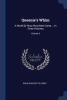 Queenie's whim: a novel By Rosa Nouchette Carey ... In three volumes Volume 3 1376627000 Book Cover