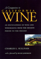 A Companion to California Wine: An Encyclopedia of Wine and Winemaking from the Mission Period to the Present 0520213513 Book Cover