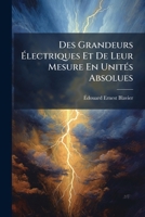 Des Grandeurs Ã lectriques Et De Leur Mesure En UnitÃ(c)s Absolues (French Edition) 1023753561 Book Cover