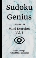 Sudoku Genius Mind Exercises Volume 1: Rhine, Georgia State of Mind Collection 1653997028 Book Cover
