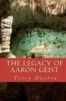 The Legacy of Aaron Geist 1456512986 Book Cover