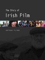 The Story of Irish Film 1856079147 Book Cover