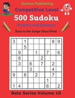 500 Competitive Sudoku Puzzles and Answers Beta Series Volume 10: Easy to See Large Clear Print Sudoku Puzzles B094ZN6JY8 Book Cover