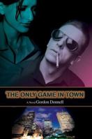 The Only Game In Town 0595438539 Book Cover