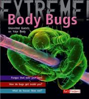 Body Bugs!: Uninvited Guests on Your Body (Extreme!) 1429631120 Book Cover