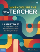 When You're the New Teacher: 28 Strategies to Align Your Good Intentions with Your Teaching Practices (Free Spirit Professional®) B0CW5BJYDZ Book Cover