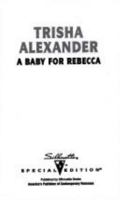 A Baby For Rebecca 0373240708 Book Cover