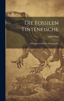 Die fossilen Tintenfische; eine paläozoologische Monographie 1020016302 Book Cover