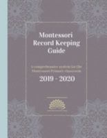 Montessori Record Keeping Guide: A comprehensive system for the Montessori Primary classroom, 2019 - 2020 169173005X Book Cover