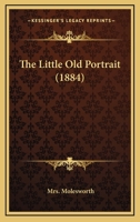 The Little Old Portrait 1516902106 Book Cover