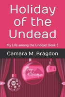 Holiday of the Undead: My Life Among the Undead: Book 5 1475033648 Book Cover