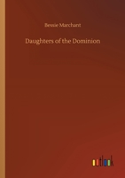 Daughters of the Dominion: A Story of the Canadian Frontier 9354592333 Book Cover