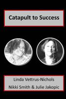 Catapult to Success 1530365791 Book Cover