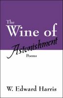 The Wine of Astonishment: Poems 143274982X Book Cover