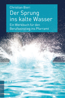 Der Sprung Ins Kalte Wasser: Ein Werkbuch Fur Den Berufseinstieg Ins Pfarramt 3290184900 Book Cover