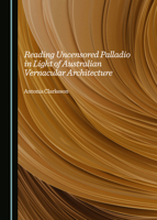 Reading Uncensored Palladio in Light of Australian Vernacular Architecture 1036413357 Book Cover