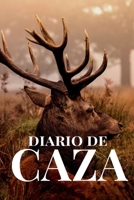 Diario de caza: Es un Cuaderno o libro de registro de caza - de 102 páginas y de 16 cm x 23 cm - 50 fichas a completar para llevar un registro de sus ... novatos o profesionales (Spanish Edition) 1674302967 Book Cover