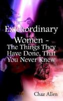 Extraordinary Women - The Things They Have Done, That You Never Knew 1414017464 Book Cover