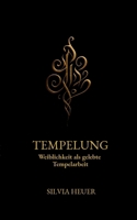 Tempelung: Weiblichkeit als gelebte Tempelarbeit (German Edition) 3819278192 Book Cover