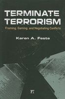 Terminate Terrorism: Framing, Gaming, and Negotiating Conflicts 159451822X Book Cover