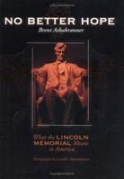 No Better Hope: What the Lincoln Memorial Means to America 0761315233 Book Cover