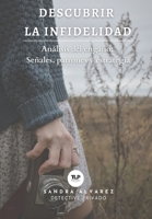 DESCUBRIR LA INFIDELIDAD: Análisis del engaño: Señales, patrones y estrategia (Spanish Edition) B0CN9TPRCQ Book Cover