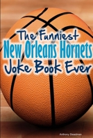 The Funniest New Orleans Hornets Joke Book Ever 1304120597 Book Cover