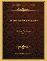 The Pine Moth Of Nantucket: Retinia Frustrana 1279385960 Book Cover